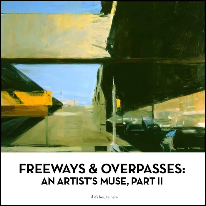 Read more about the article Freeways and Overpasses: An Artist’s Muse, Part II