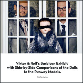 Viktor & Rolf’s Barbican Exhibit With Side By Side Comparisons of the Dolls & Fashions With The Runway Models