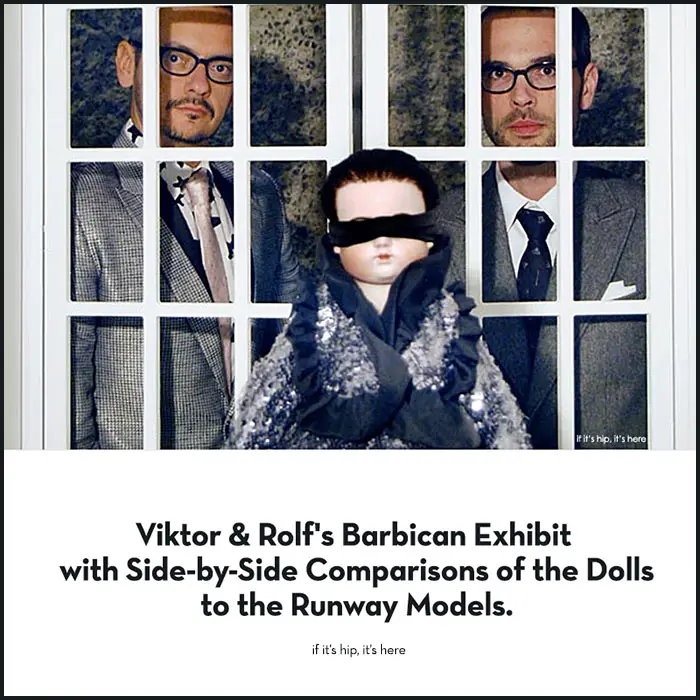 Read more about the article Viktor & Rolf’s Barbican Exhibit With Side By Side Comparisons of the Dolls & Fashions With The Runway Models