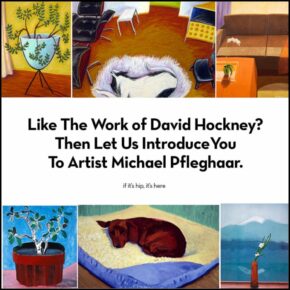Like David Hockney? Then Meet Michael Pfleghaar.