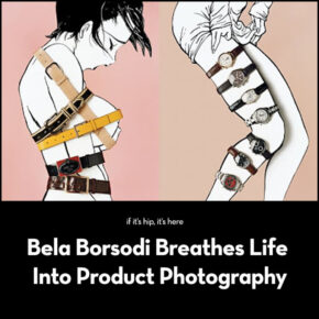 Bela Borsodi Breathes Life Into Product Photography