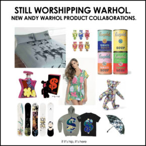 Still Worshipping Warhol: DVF, Maharishi, Steiff, CB2 and More Make Andy Warhol Products