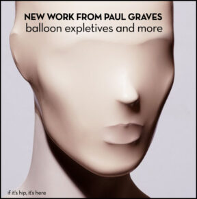 Paul Graves New Work – Balloon Expletives and More