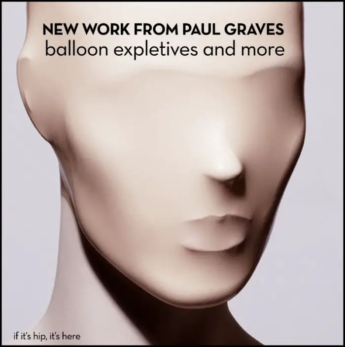 Read more about the article Paul Graves New Work – Balloon Expletives and More