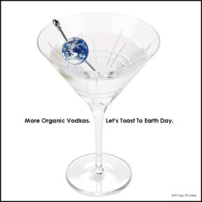 Drink To Earth Day With Yet 10 More Organic Vodkas!