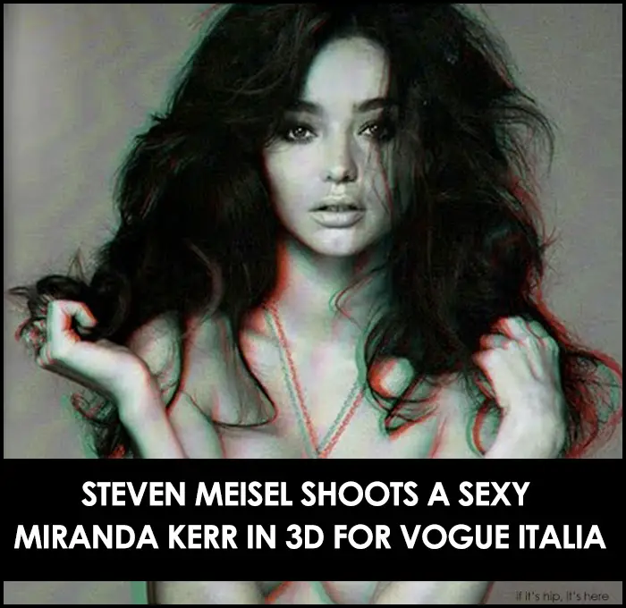 Read more about the article Steven Meisel Shoots A Sexy Miranda Kerr in 3D for Vogue Italia