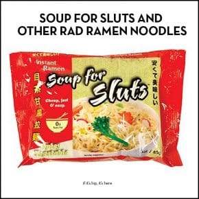 Soup For Sluts and Other Rad Ramen Noodles