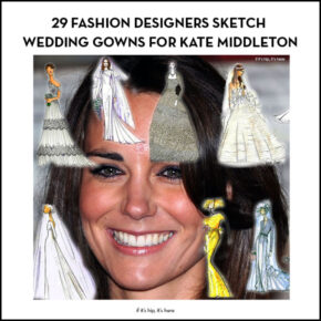 29 Famous Fashion Designers Sketch Wedding Gowns For Kate Middleton.
