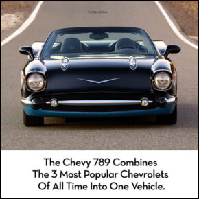 The Chevy 789 Combines The 3 Most Popular Chevrolets Of All Time Into One Vehicle.