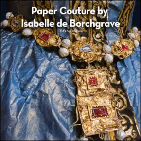 Yes, These Historical Fashions & Haute Couture Are Made Of Hand-Painted Paper.