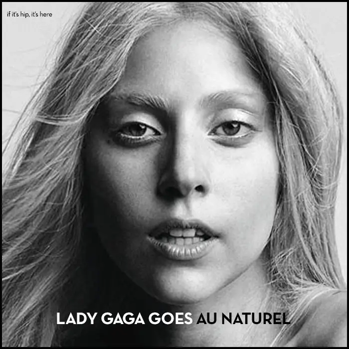 lady gaga goes au naturel IIHIH