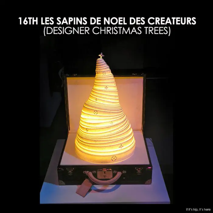 Read more about the article Ho Ho Haute Christmas Trees. The 16th Les Sapins de Noel des Createurs (all the trees).