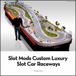 Hot Wheels On Steroids – Slot Mods Luxury Custom and Replica Slot Car Raceways.