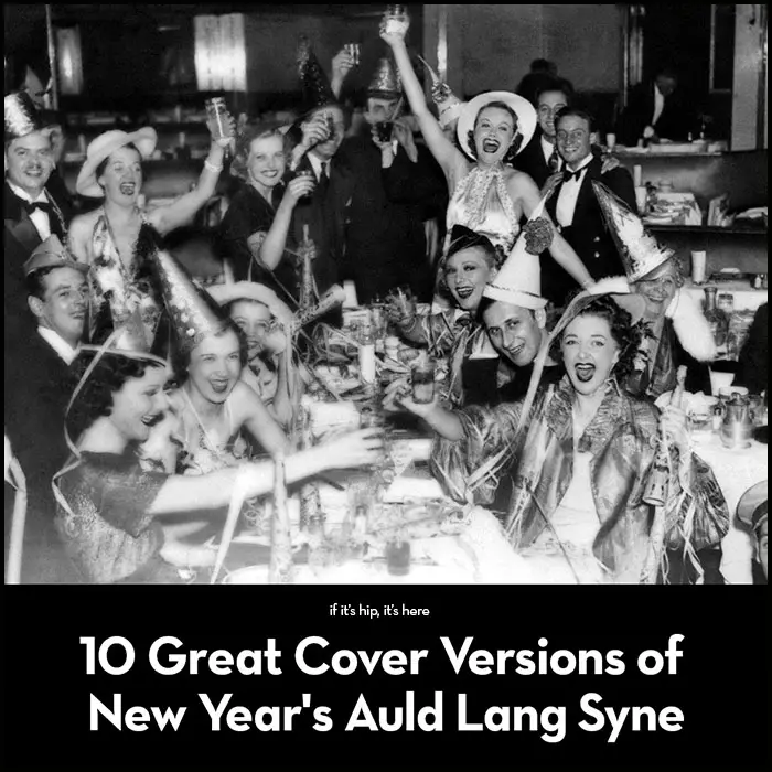 Read more about the article 10 Great Cover Versions of New Year’s Auld Lang Syne.