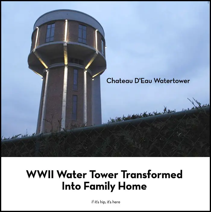 Read more about the article Chateau D’Eau. WWII Watertower Converted To A Modern Living and Working Space.