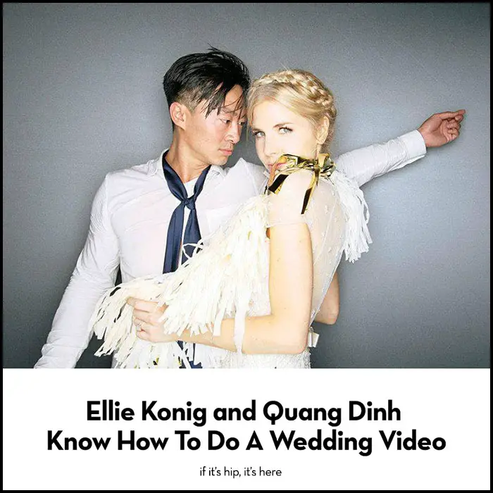 Read more about the article Ellie Konig and Quang Dinh Know How To Do A Wedding Video. Take Note, Soon-To-Be-Marrieds.