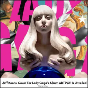 Jeff Koons’ Cover For Lady Gaga’s Album ARTPOP Is Unveiled Via Social Media & Outdoor.