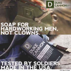 Not For Metrosexuals or Eurotrash, The Duke Cannon Supply Co. Caters To The Manliest of Men.