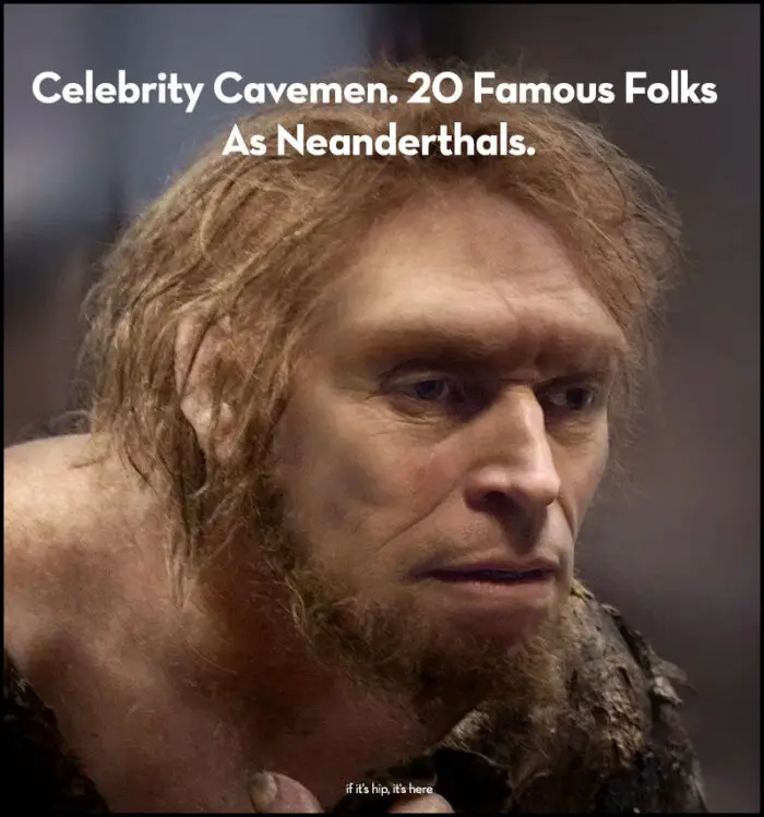 Celebrity Cavemen. 20 Famous Folks As Neanderthals
