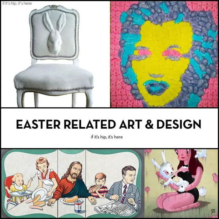 Read more about the article Easter Eye Candy. Art and Pics of Peeps, Bunnies and Modern Versions of The Last Supper.