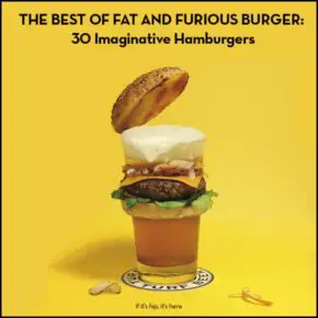 The Best of Fat and Furious Burger: 30 Imaginative Hamburgers.