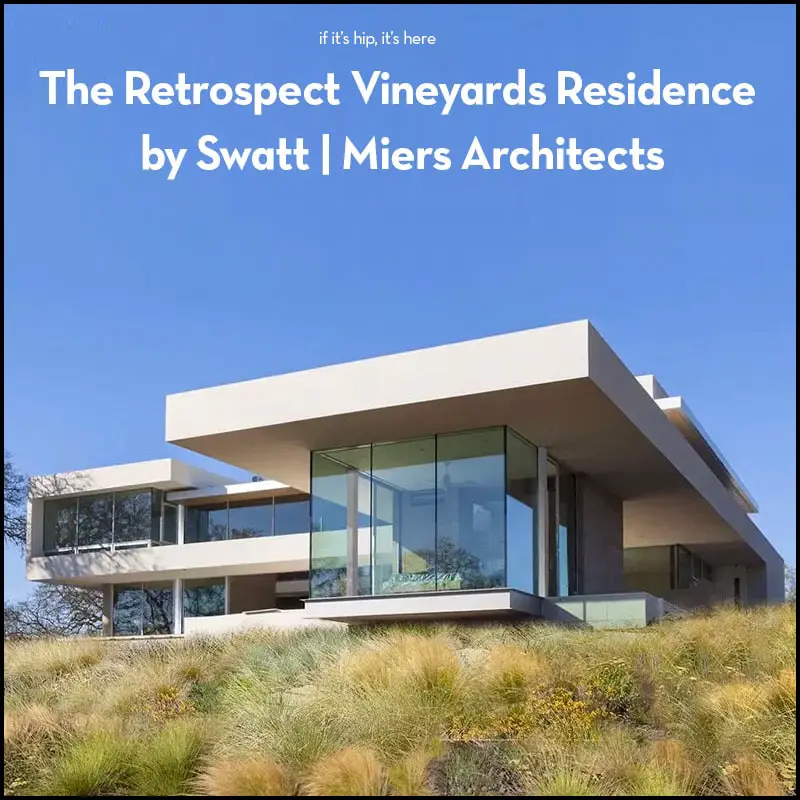 Retrospect Vineyards Residence by Swatt | Miers Architects