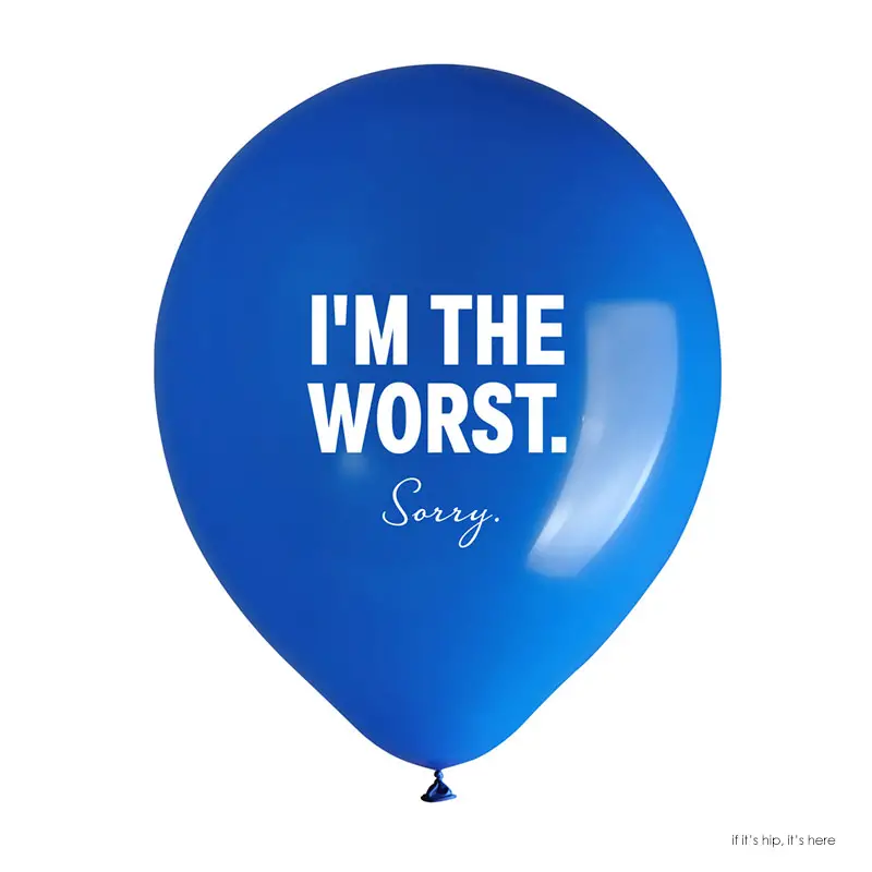 im the worst sorry balloon copy