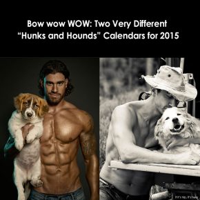 Bow Wow WOW: 2 Very Different ‘Hunks and Hounds’ Calendars for 2015