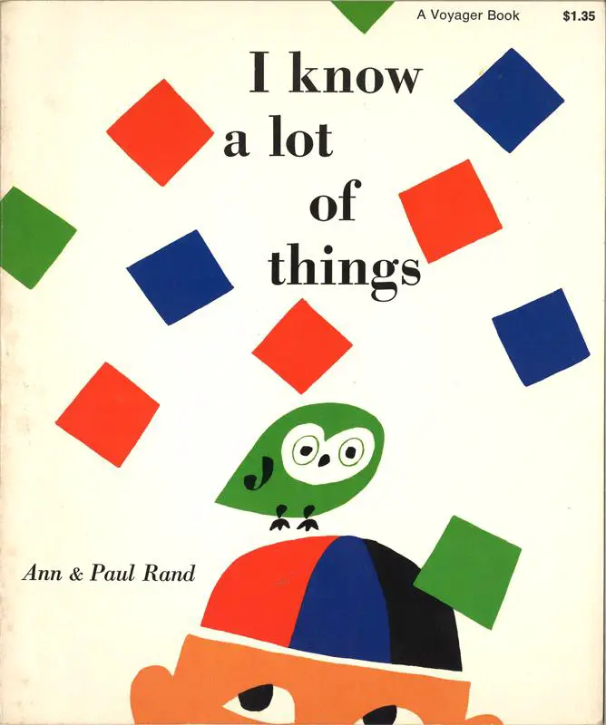 I Know A Lot of Things, book designed by Paul Rand and written by Ann Rand, 1956 ~ Private Collection