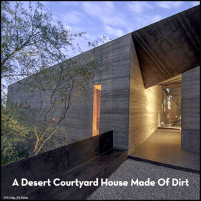 A Desert Courtyard House Made Of Dirt. 50 Fab Photos.