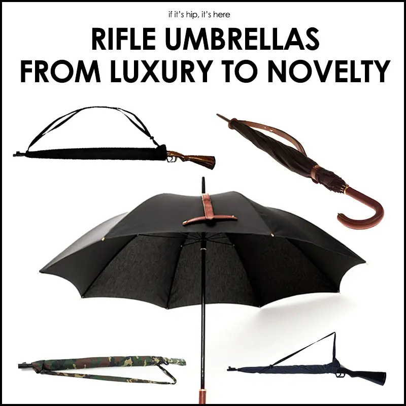 Rifle Umbrellas From Luxury To Novelty If It's Hip, It's Here