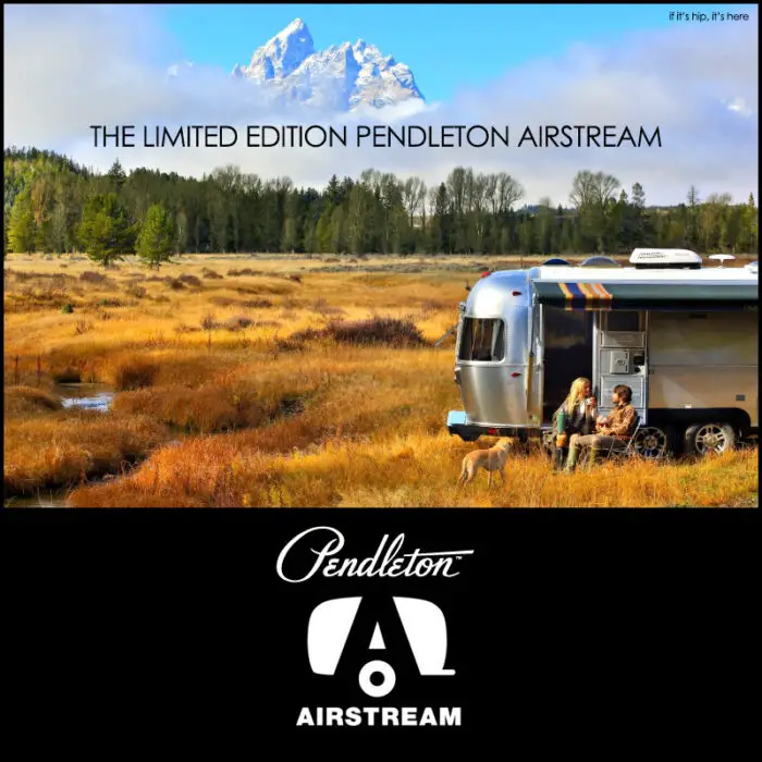The Limited Edition Pendleton Airstream