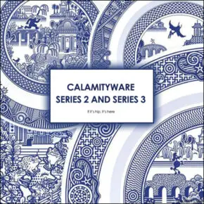 Calamityware Series 2 & 3 – More Whimsical Willowware For The Table