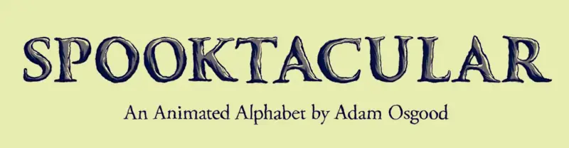 Spooktacular: An Animated Illustrated Alphabet