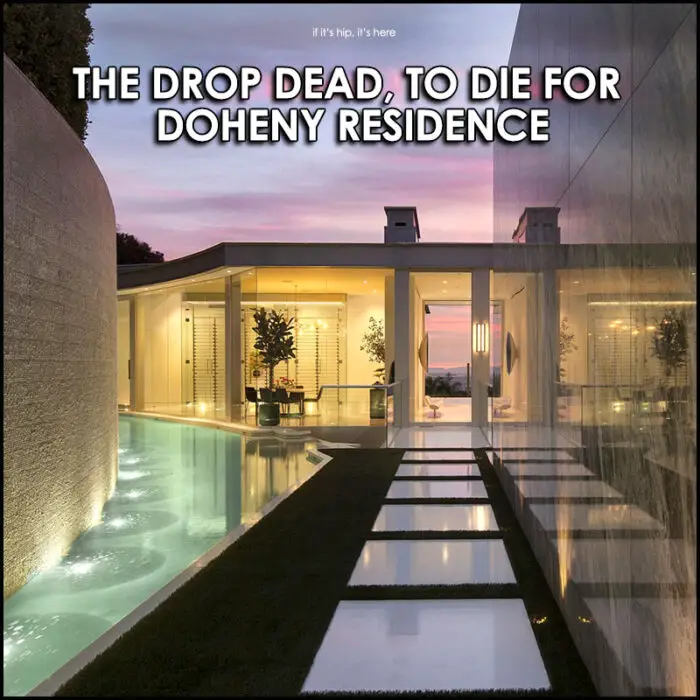 Read more about the article The Drop Dead, To Die For Doheny Residence by Paul McClean