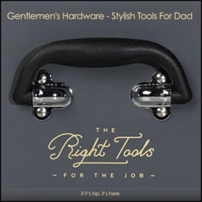 Gentlemen’s Hardware – Stylish Tools For Dad