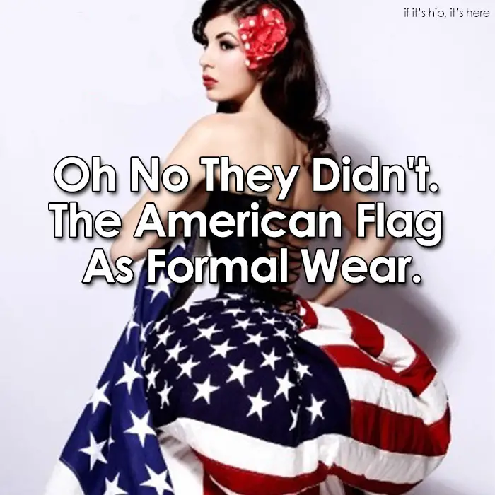 Read more about the article Oh No They Didn’t. The American Flag As Formal Wear.