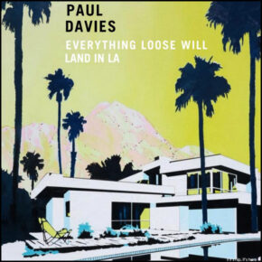 Everything Loose Will Land In LA |  New Work from Paul Davies