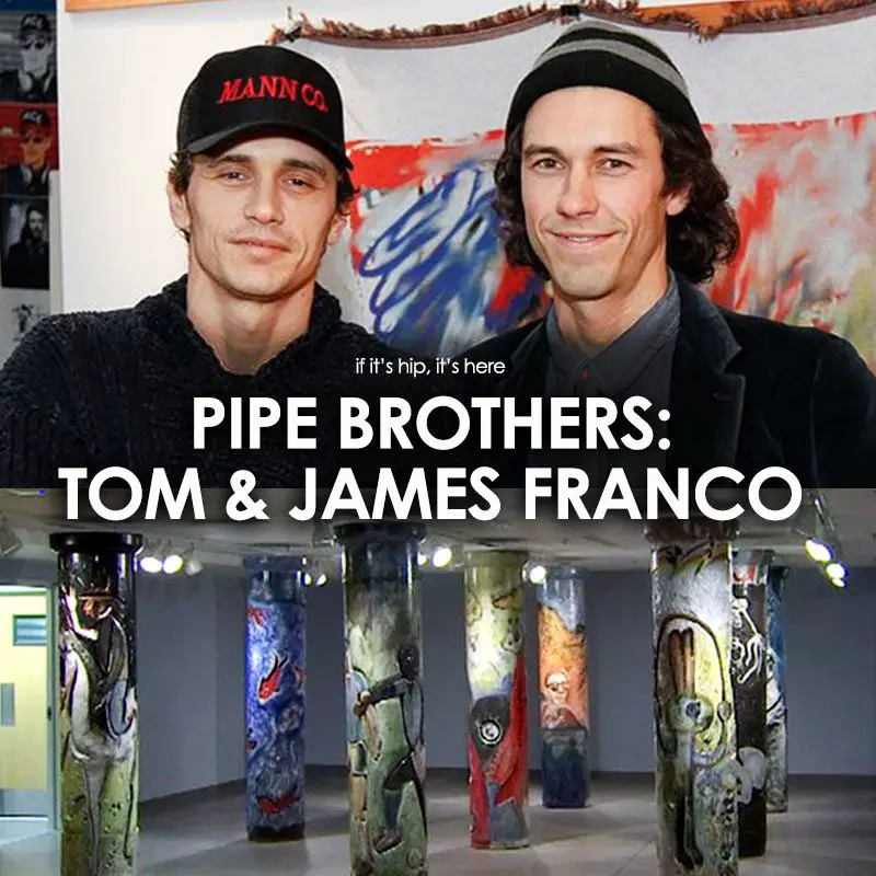 Tom and James Franco Sewer Pipe Art