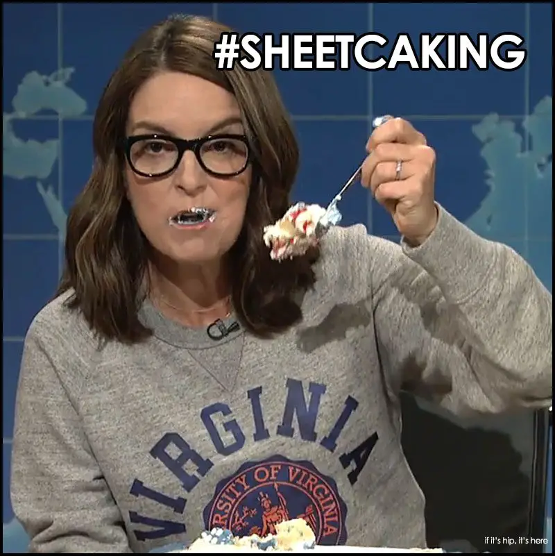 #sheetcaking with tina fey