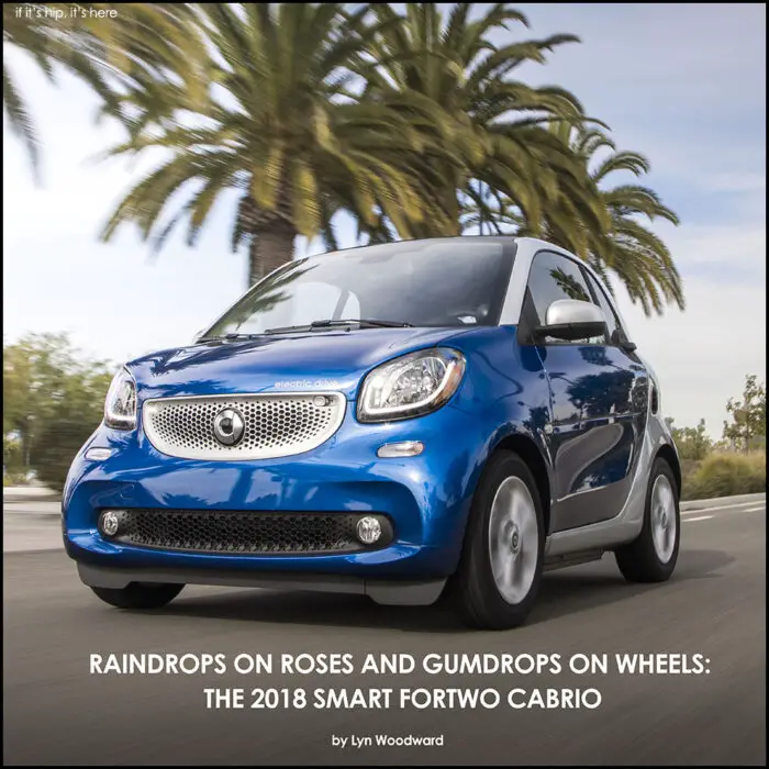 Read more about the article Raindrops On Roses and Gumdrops on Wheels: The 2018 smart fortwo cabrio