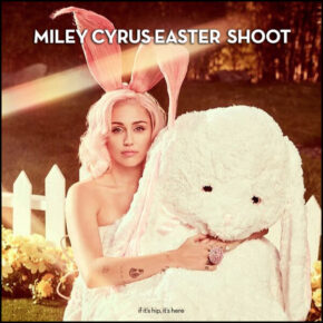 WOW! Look What The Easter Bunny Brought Us: Miley Cyrus!