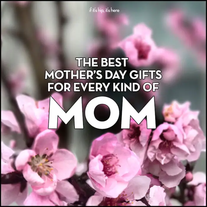 Read more about the article You Still Have Time! The Best Mother’s Day Gifts For Every Kind Of Mom