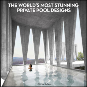An Exhibit of the World’s Most Stunning Private Pools