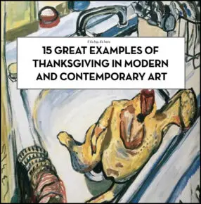 15 Examples of Thanksgiving In Modern and Contemporary Art
