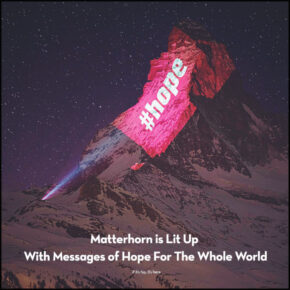 Matterhorn is Lit Up With Messages of Hope For The Whole World.
