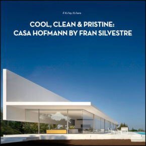 Cool, Clean and Pristine: Fran Silvestre’s Casa Hofmann