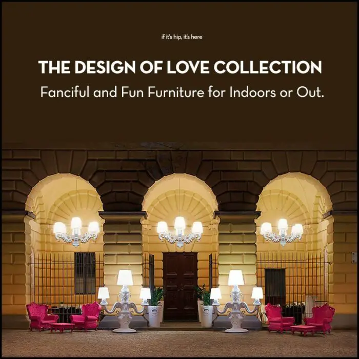 Read more about the article The Design of Love Collection is Fanciful and Fun Furniture for Indoors or Out.