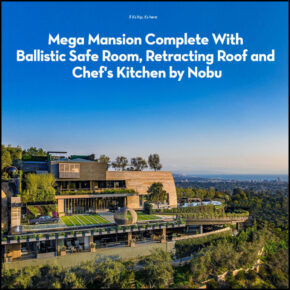 Classic Cliff May House Replaced With Mega Mansion Complete With Ballistic Safe Room, Retracting Roof and Chef’s Kitchen by Nobu.