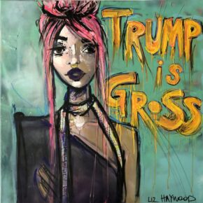 Feminist and Anti-Trump Art That’s As Fun As It Is Furious.